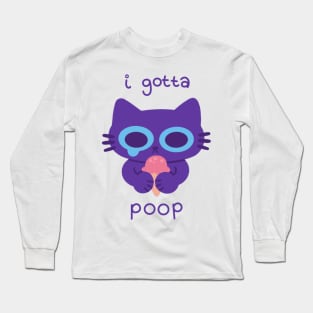 I Gotta Poop Cat Long Sleeve T-Shirt